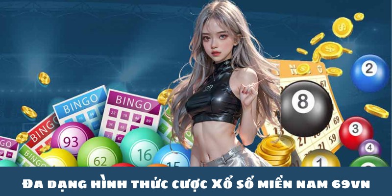 Đa dạng kiểu cược xổ số miền Nam 69vn thú vị, thưởng lớn